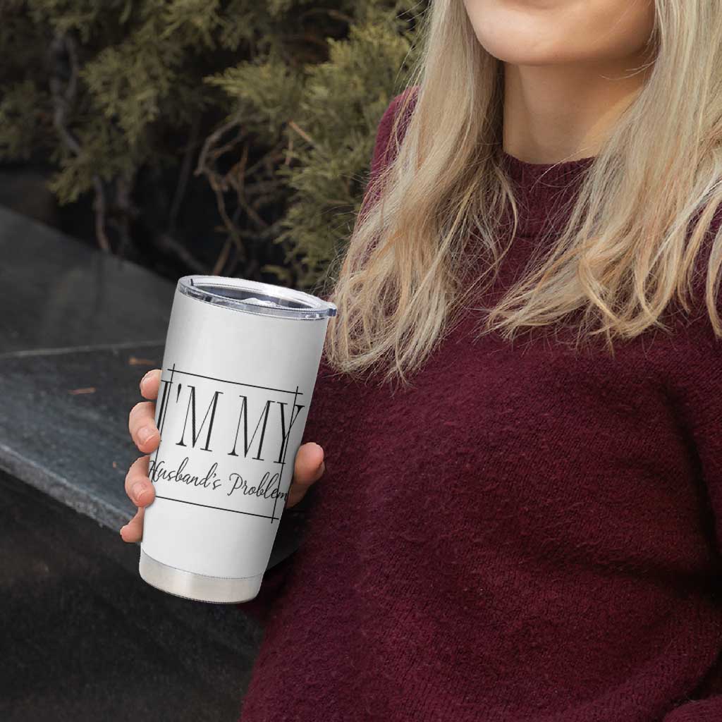 Funny Im My Husbands Problem Wife Tumbler Cup Marriage Couple Gift