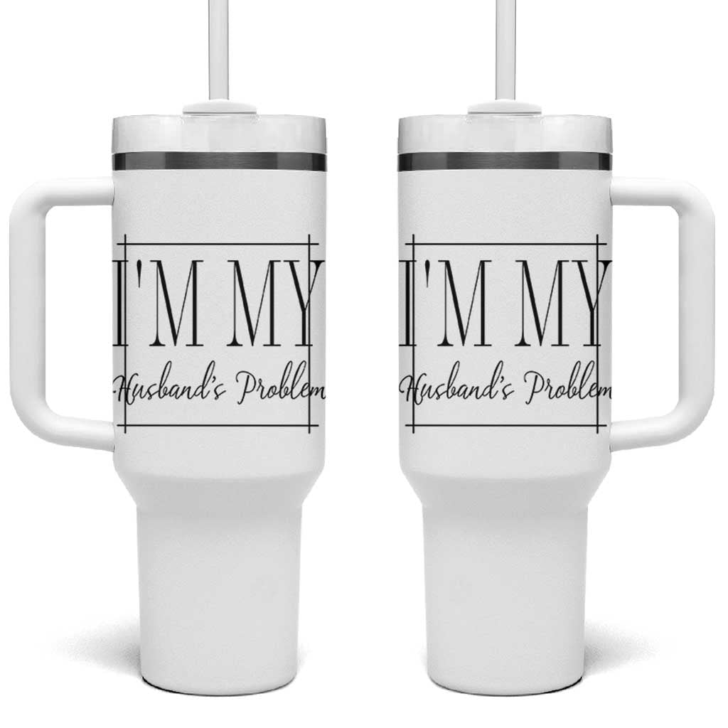 Funny Im My Husbands Problem Wife Tumbler With Handle Marriage Couple Gift