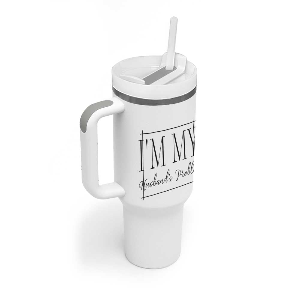 Funny Im My Husbands Problem Wife Tumbler With Handle Marriage Couple Gift