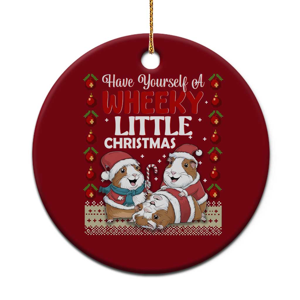 Have Yourself A Wheeky Little Christmas Ceramic Ornament Funny Guinea Pig Lover - Wonder Print Shop