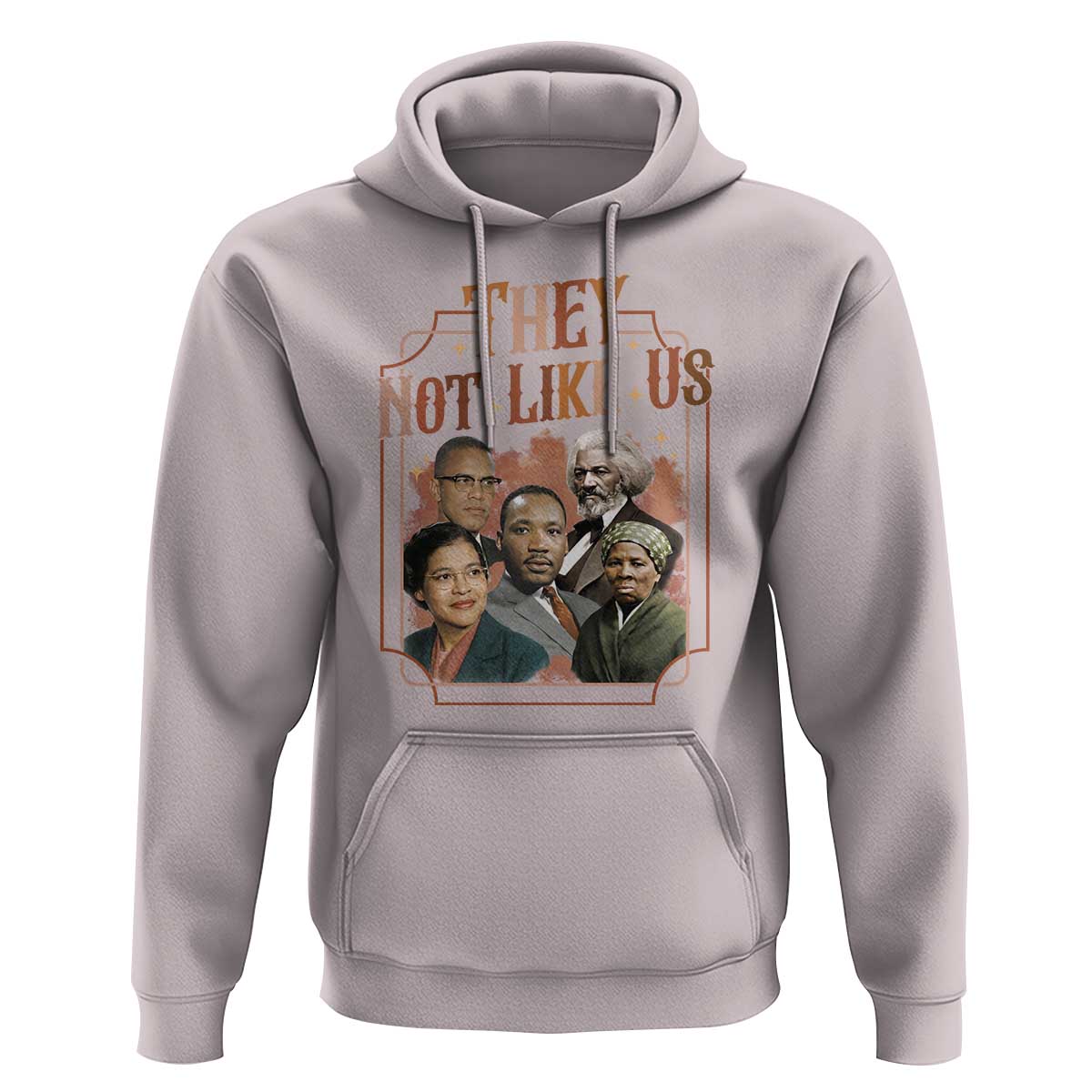 They Not Like Us Hoodie African American History Leaders