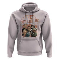 They Not Like Us Hoodie African American History Leaders
