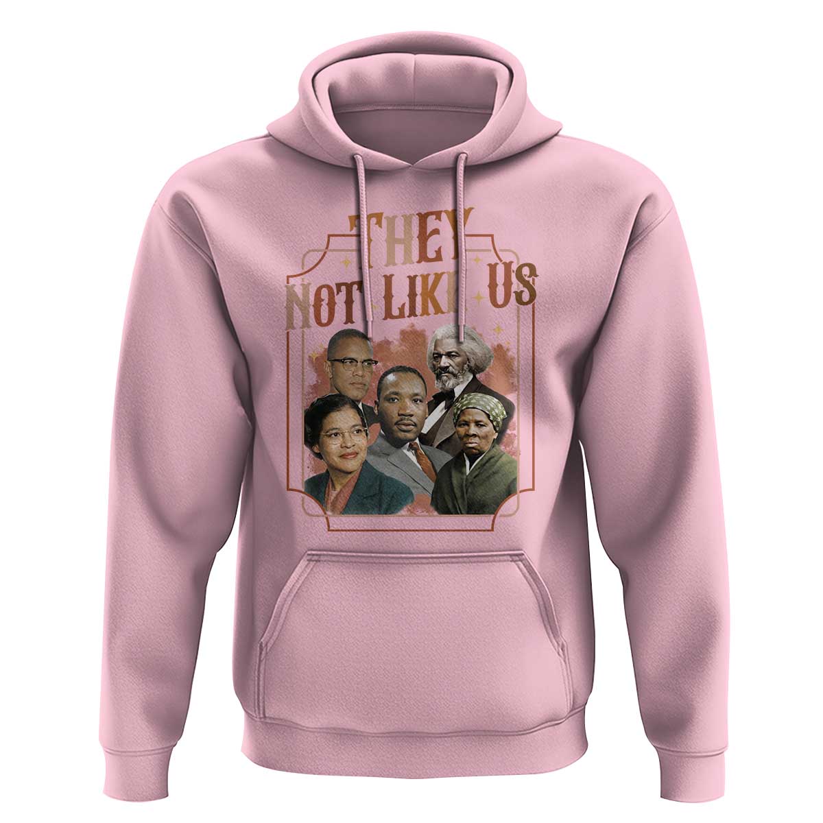They Not Like Us Hoodie African American History Leaders