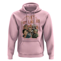 They Not Like Us Hoodie African American History Leaders