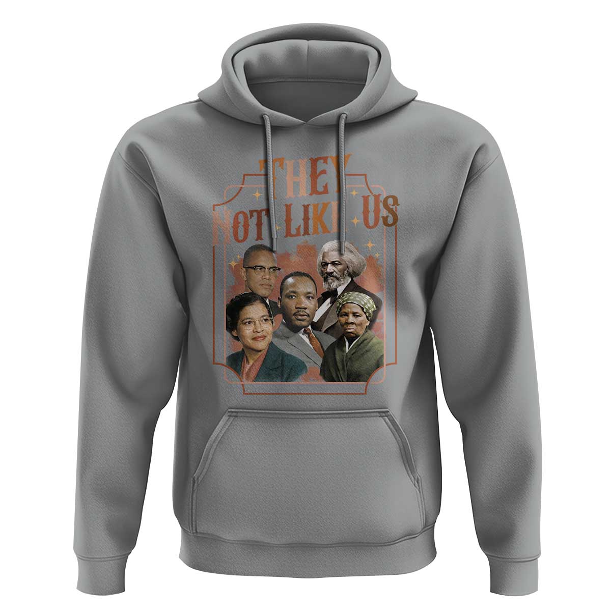 They Not Like Us Hoodie African American History Leaders