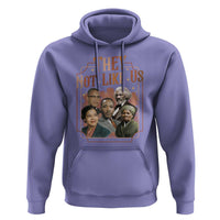 They Not Like Us Hoodie African American History Leaders