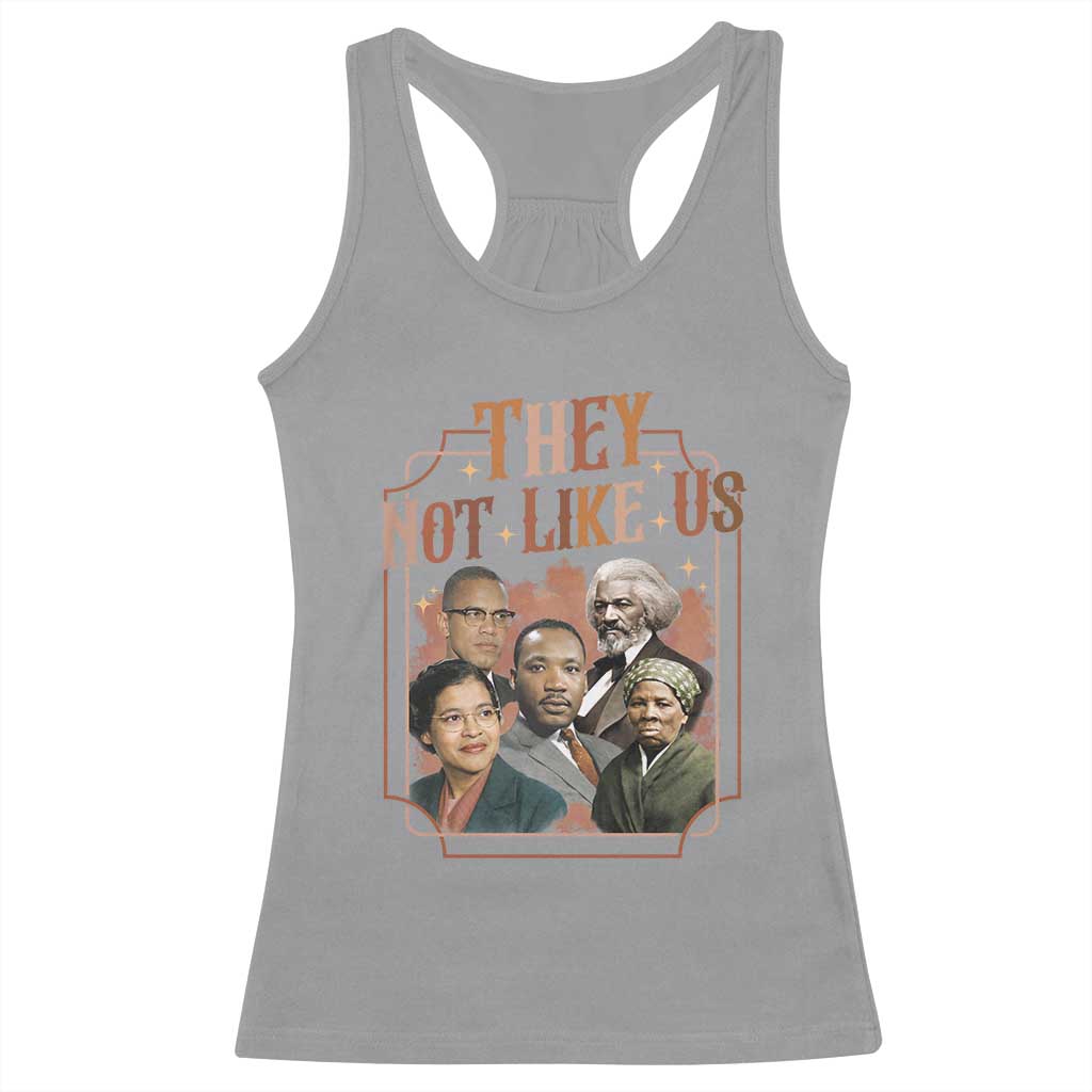 They Not Like Us Racerback Tank Top African American History Leaders