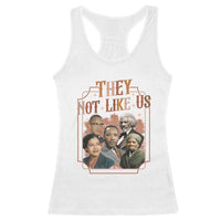 They Not Like Us Racerback Tank Top African American History Leaders