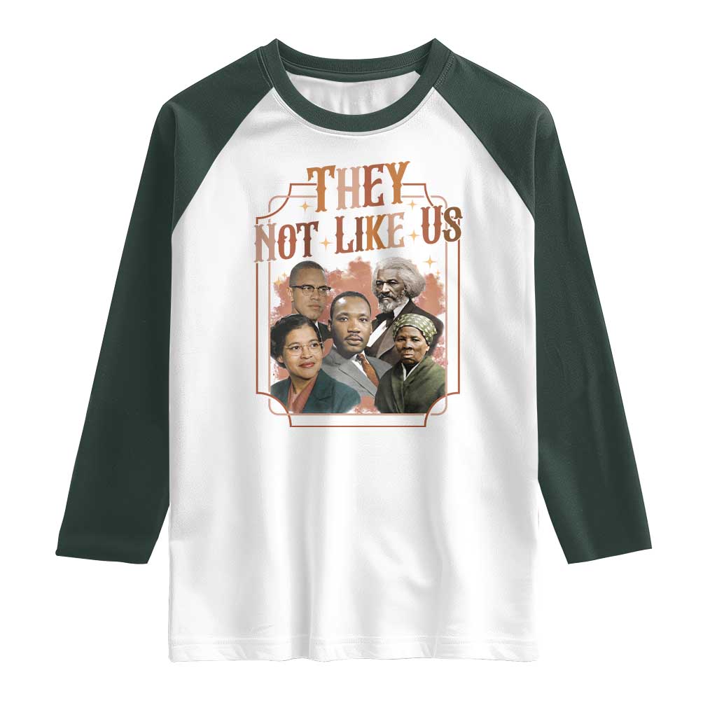 They Not Like Us Raglan Shirt African American History Leaders