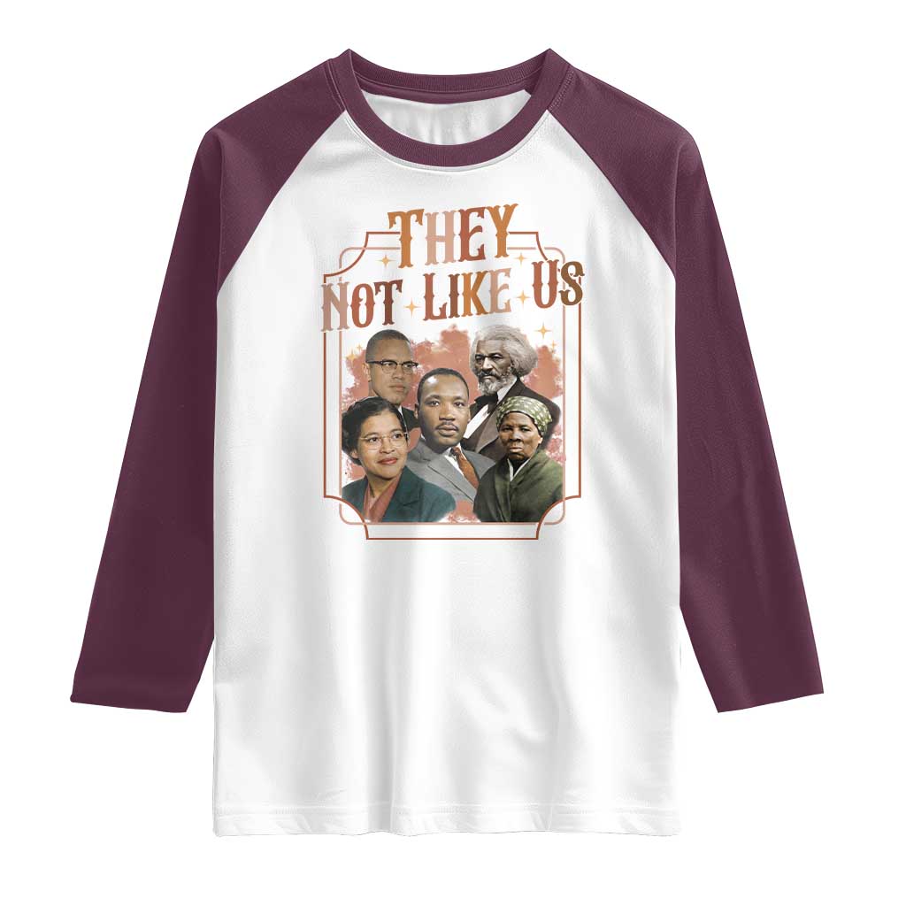 They Not Like Us Raglan Shirt African American History Leaders