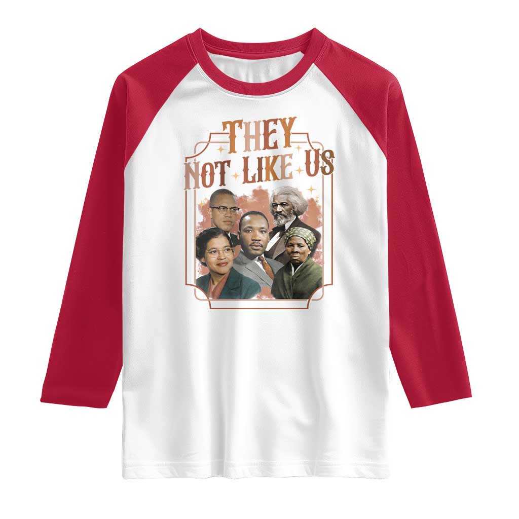 They Not Like Us Raglan Shirt African American History Leaders