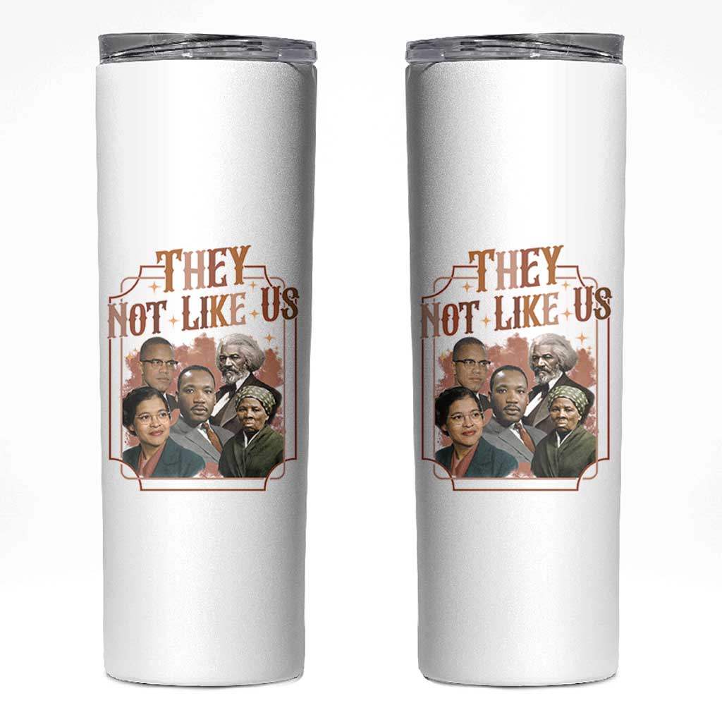 They Not Like Us Skinny Tumbler African American History Leaders