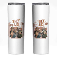 They Not Like Us Skinny Tumbler African American History Leaders