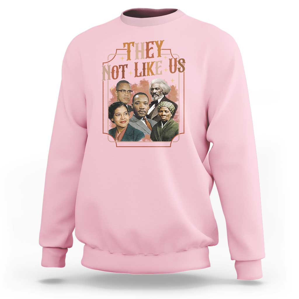 They Not Like Us Sweatshirt African American History Leaders