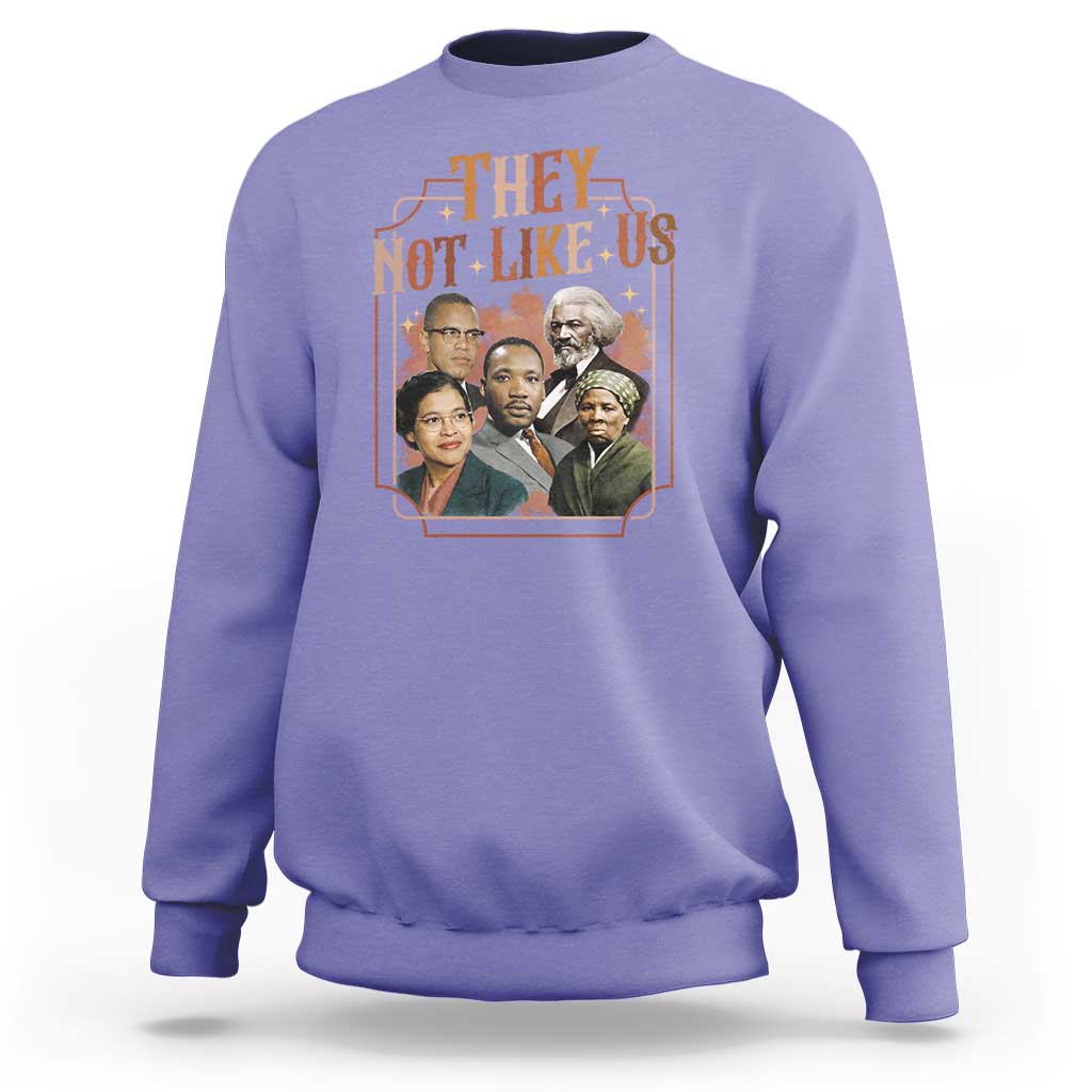 They Not Like Us Sweatshirt African American History Leaders