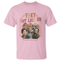 They Not Like Us T Shirt African American History Leaders