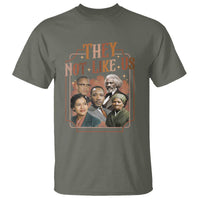 They Not Like Us T Shirt African American History Leaders