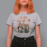 They Not Like Us T Shirt For Women African American History Leaders