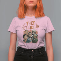 They Not Like Us T Shirt For Women African American History Leaders