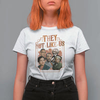 They Not Like Us T Shirt For Women African American History Leaders