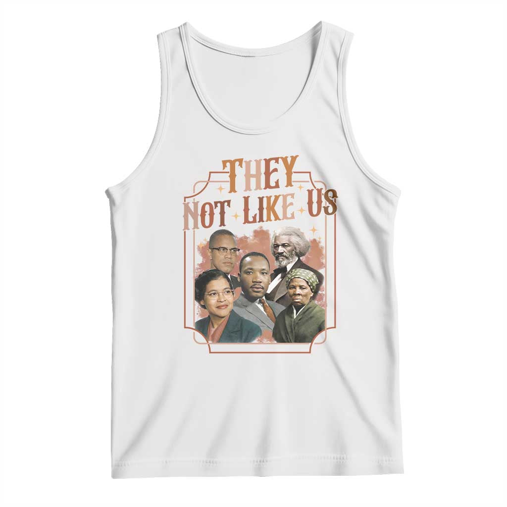They Not Like Us Tank Top African American History Leaders