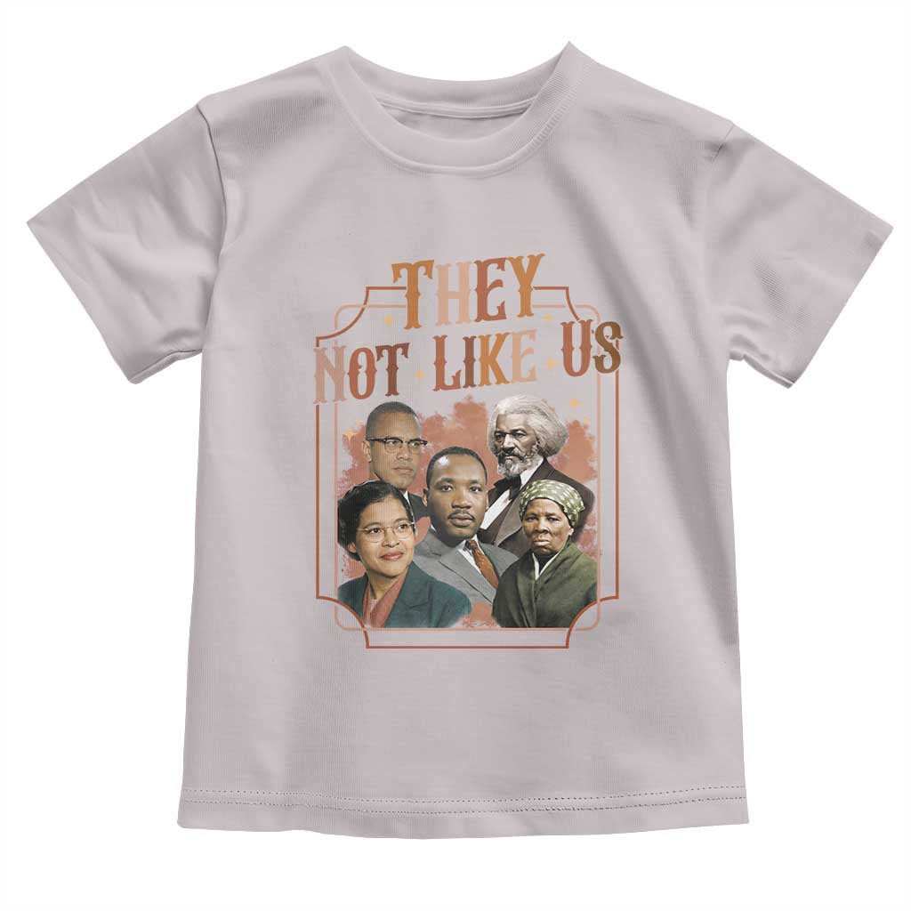 They Not Like Us Toddler T Shirt African American History Leaders