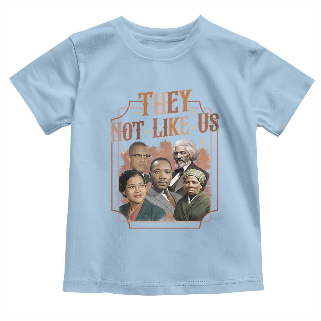 They Not Like Us Toddler T Shirt African American History Leaders