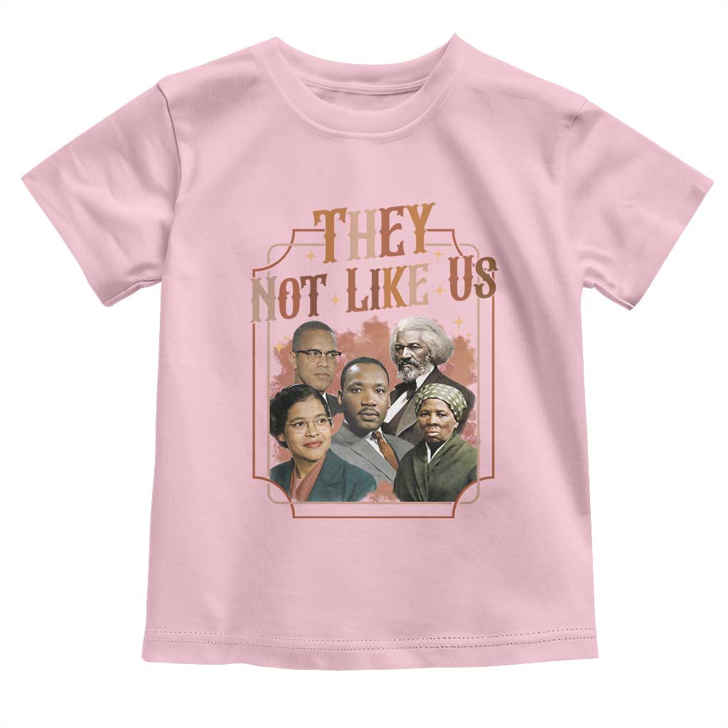 They Not Like Us Toddler T Shirt African American History Leaders