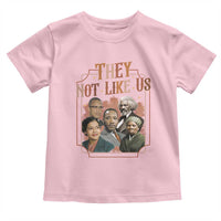 They Not Like Us Toddler T Shirt African American History Leaders