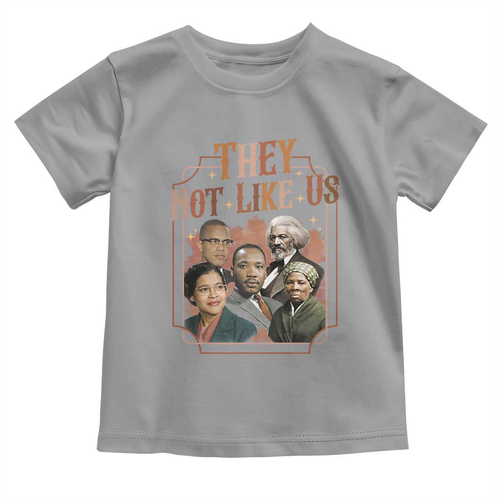They Not Like Us Toddler T Shirt African American History Leaders
