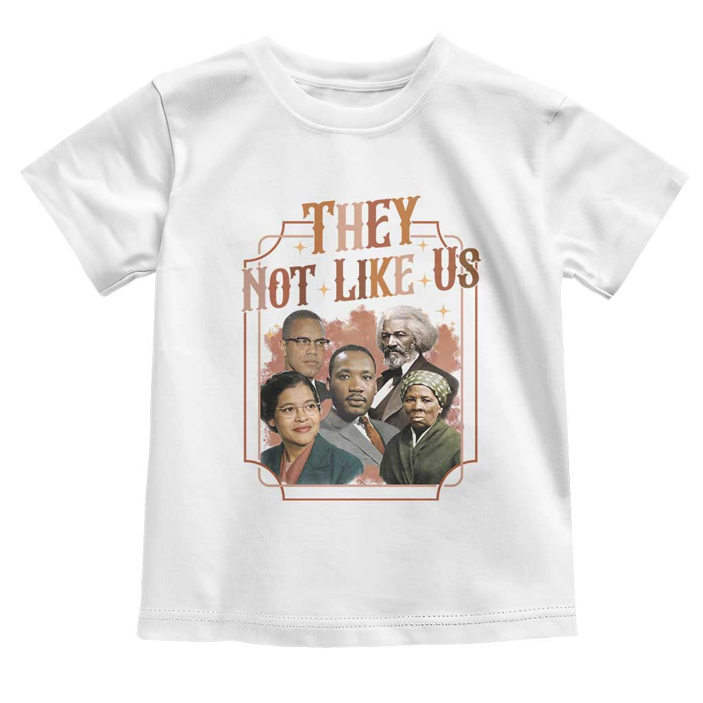 They Not Like Us Toddler T Shirt African American History Leaders