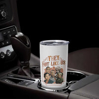 They Not Like Us Tumbler Cup African American History Leaders