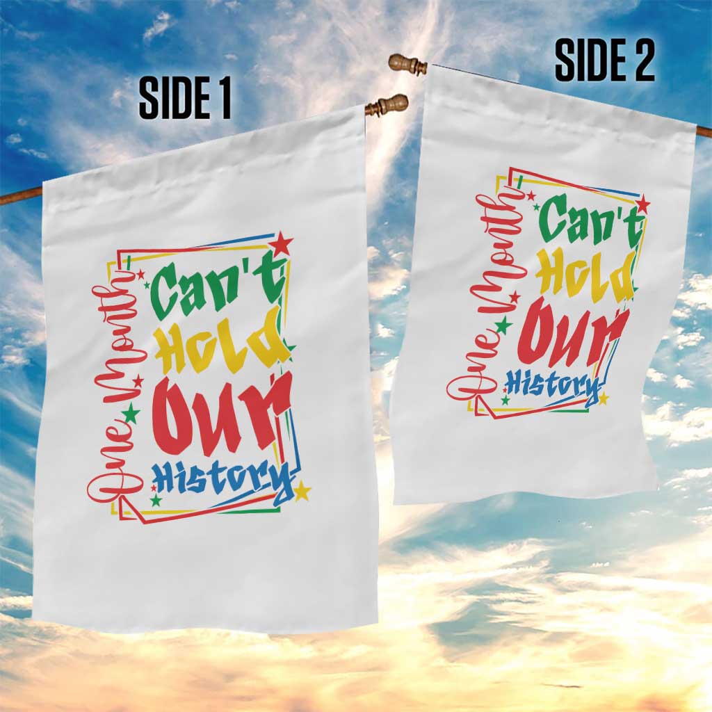 One Month Cannot Hold Our History Garden Flag Black History Gift