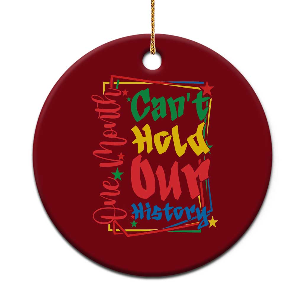 One Month Cannot Hold Our History Ceramic Ornament Black History Gift