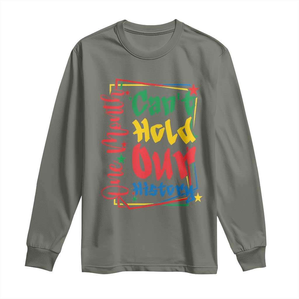 One Month Cannot Hold Our History Long Sleeve Shirt Black History Gift