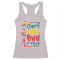 One Month Cannot Hold Our History Racerback Tank Top Black History Gift
