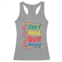 One Month Cannot Hold Our History Racerback Tank Top Black History Gift