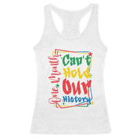 One Month Cannot Hold Our History Racerback Tank Top Black History Gift