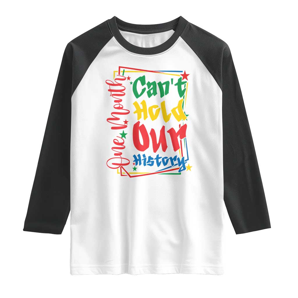 One Month Cannot Hold Our History Raglan Shirt Black History Gift