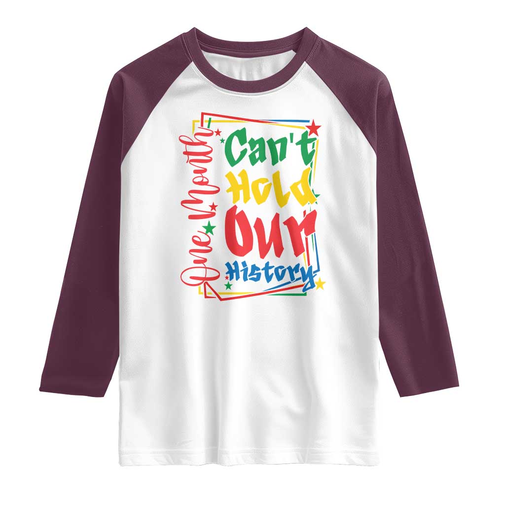 One Month Cannot Hold Our History Raglan Shirt Black History Gift