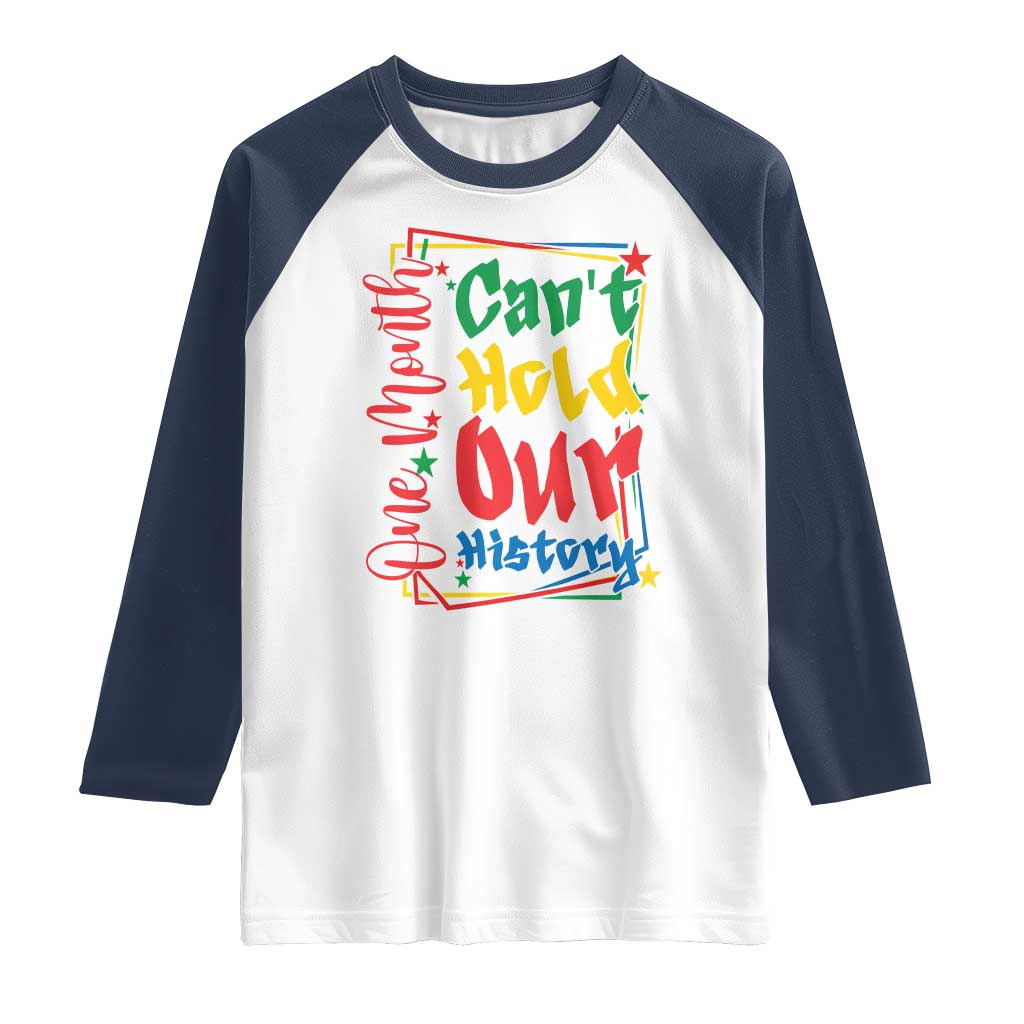 One Month Cannot Hold Our History Raglan Shirt Black History Gift