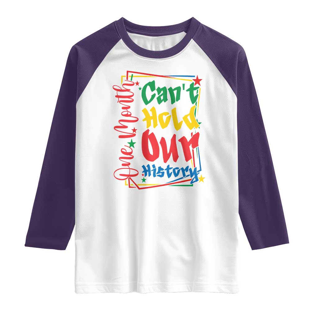 One Month Cannot Hold Our History Raglan Shirt Black History Gift