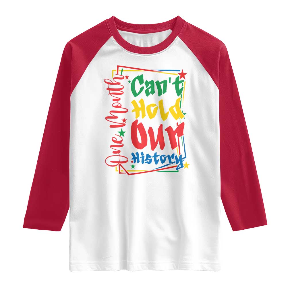 One Month Cannot Hold Our History Raglan Shirt Black History Gift