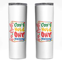 One Month Cannot Hold Our History Skinny Tumbler Black History Gift