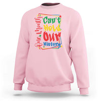 One Month Cannot Hold Our History Sweatshirt Black History Gift
