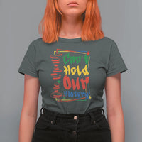 One Month Cannot Hold Our History T Shirt For Women Black History Gift