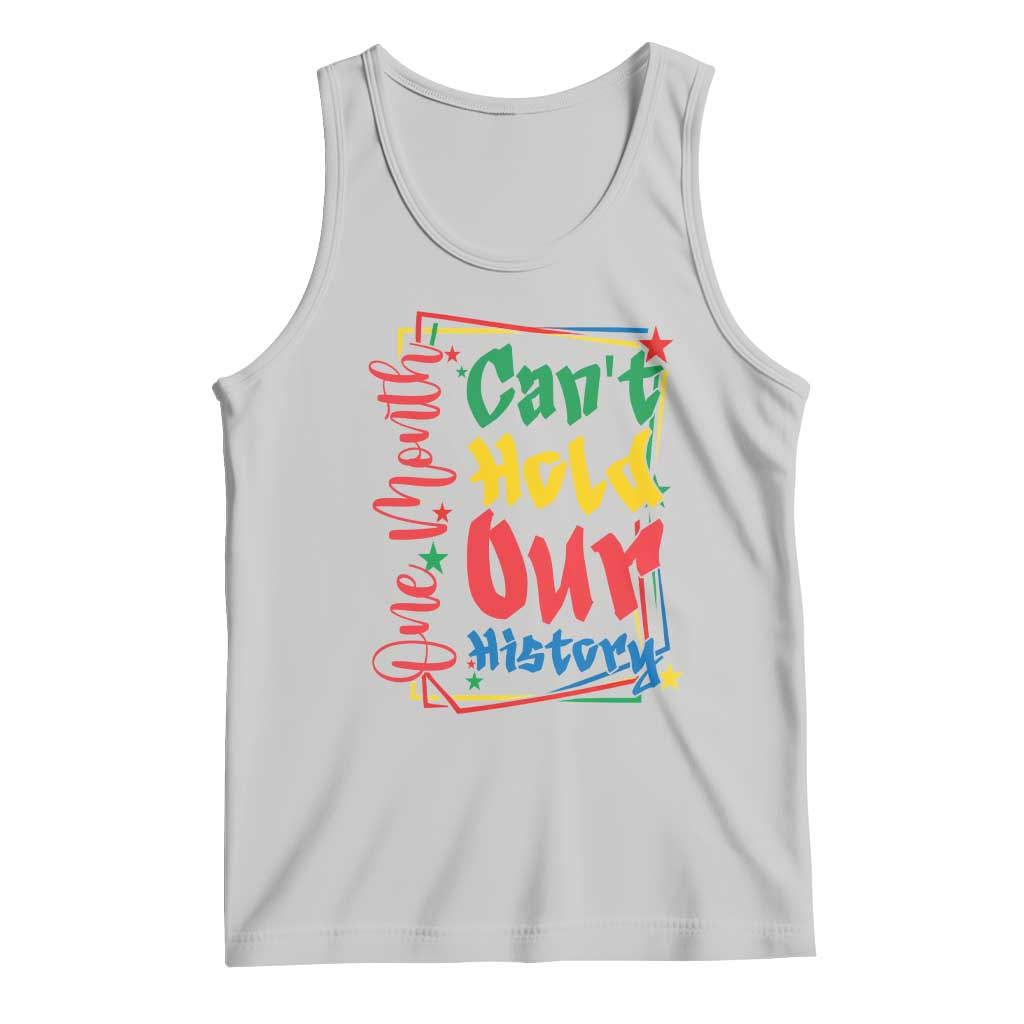 One Month Cannot Hold Our History Tank Top Black History Gift