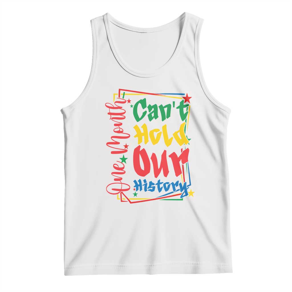 One Month Cannot Hold Our History Tank Top Black History Gift