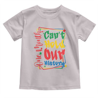 One Month Cannot Hold Our History Toddler T Shirt Black History Gift