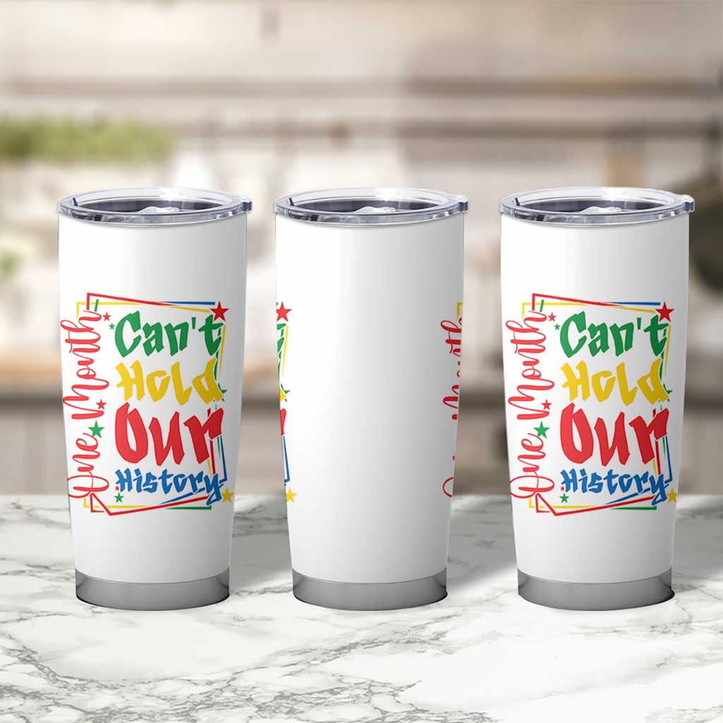 One Month Cannot Hold Our History Tumbler Cup Black History Gift